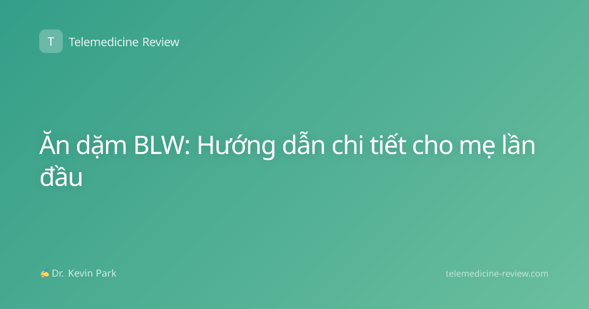 Ăn dặm BLW: Hướng dẫn chi tiết cho mẹ lần đầu