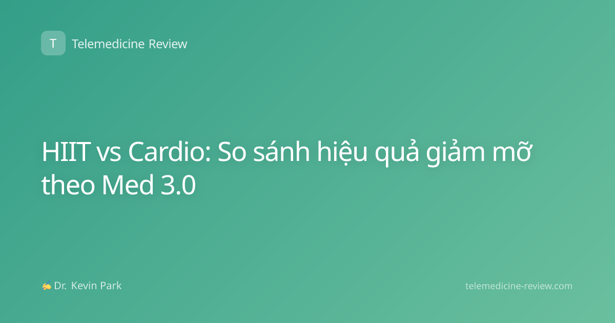 HIIT vs Cardio: So sánh hiệu quả giảm mỡ theo Med 3.0