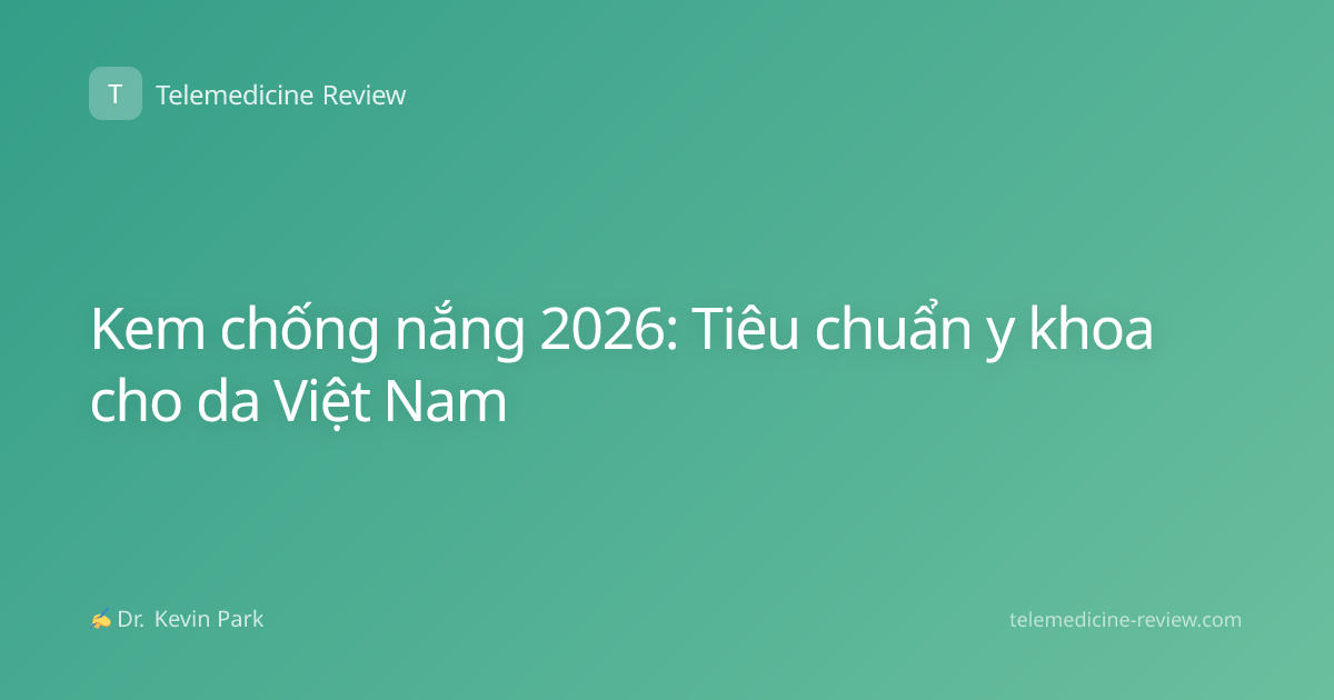 Kem chống nắng 2026: Tiêu chuẩn y khoa cho da Việt Nam