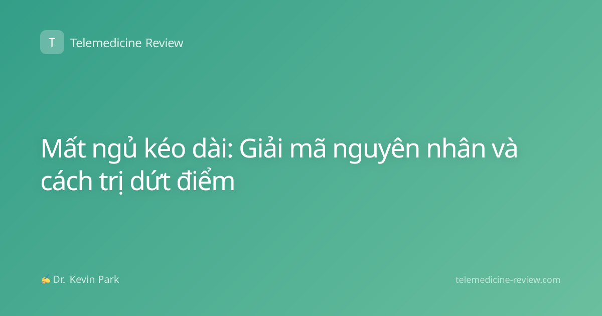 Mất ngủ kéo dài: Giải mã nguyên nhân và cách trị dứt điểm