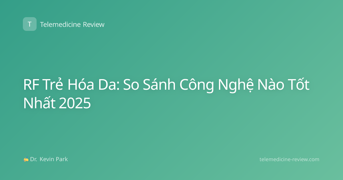 RF Trẻ Hóa Da: So Sánh Công Nghệ Nào Tốt Nhất 2025