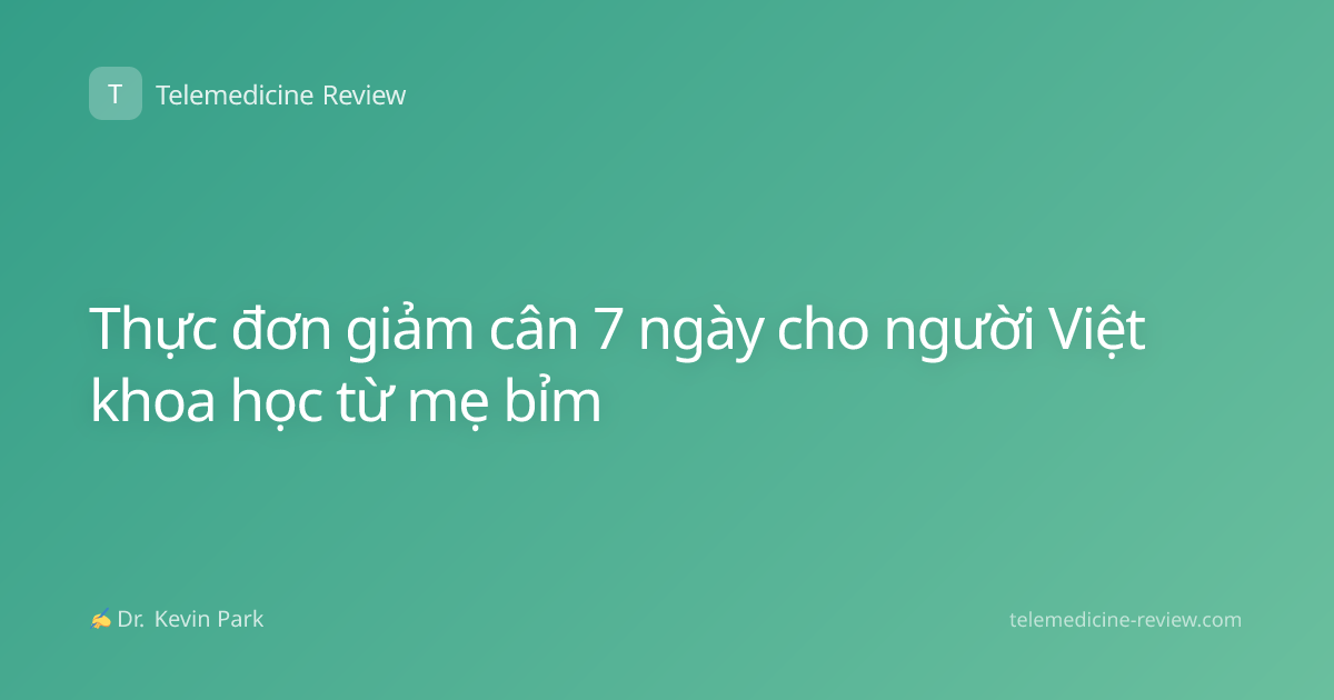 Thực đơn giảm cân 7 ngày cho người Việt khoa học từ mẹ bỉm