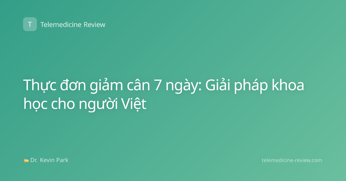 Thực đơn giảm cân 7 ngày: Giải pháp khoa học cho người Việt